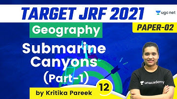 02:00 PM - Target JRF 2021 | Geography by Kritika Pareek | Submarine Canyons (Part-1)