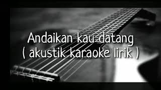 Download Lagu Andaikan kau datang - koes ploes ( akustik karaoke lirik ) MP3