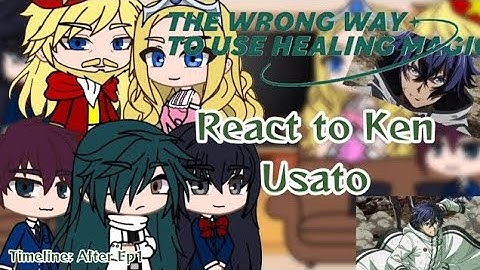 Wrong Way to Use Healing Magic react to The Future and Ken Usato  TL EP1 GACHA  GCRV  Anime