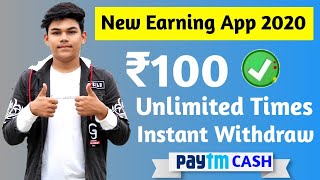 Best Earn Money App 2020 | ₹100+₹100 Paytm Cash Unlimited Times Instant Withdraw | No investment