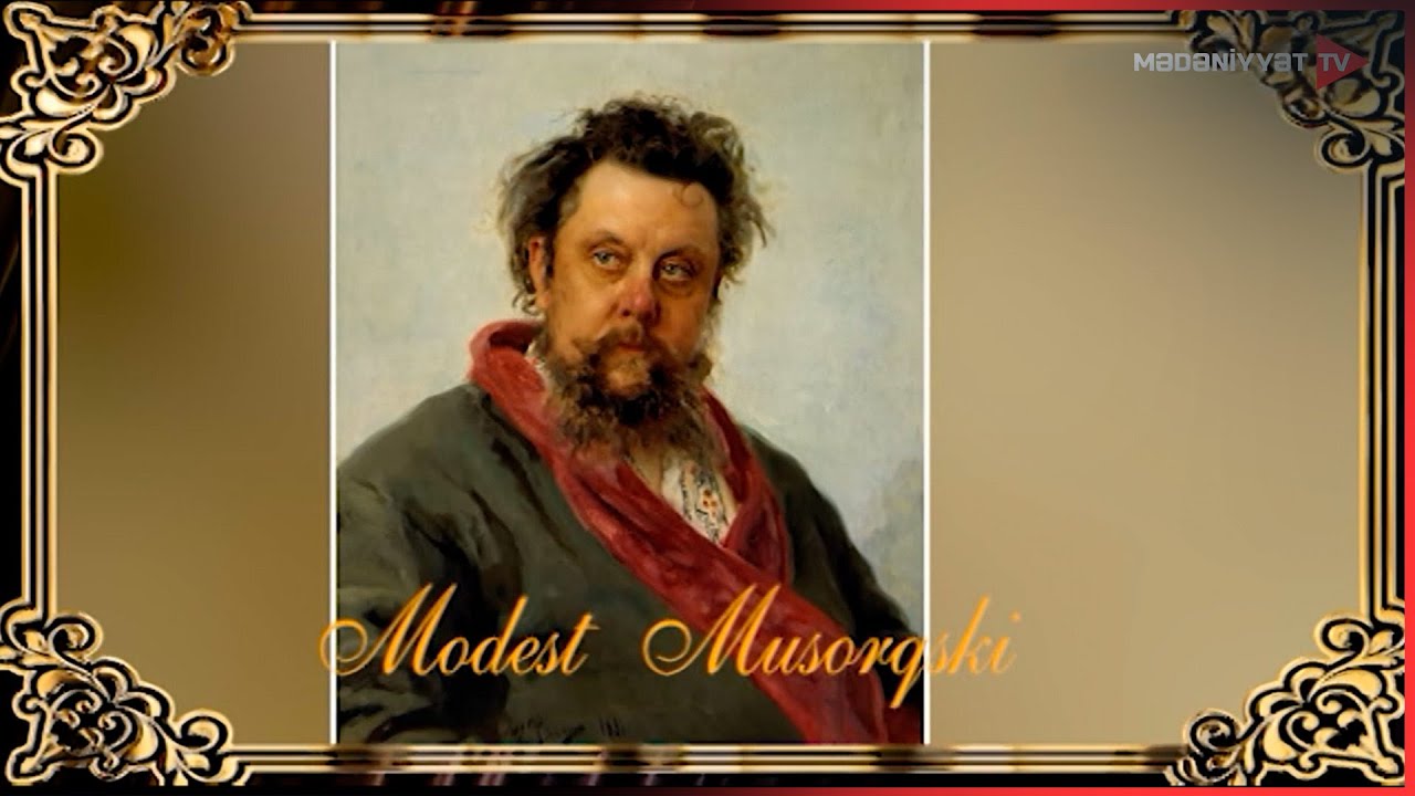 Rus milli musiqisinin dahisi - Modest Musorqski