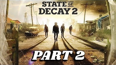 State Of Decay 2 - Part 2 (Xbox Series X Gameplay Walkthrough)