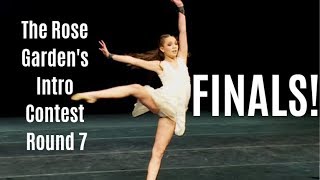 The Rose Gardens Intro Contest Round 7   FINALS!!