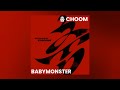BABYMONSTER 춤 CHOOM Audio Ver 