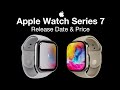 Apple Watch 7 Release Date and Price – AMAZING NEW Design!