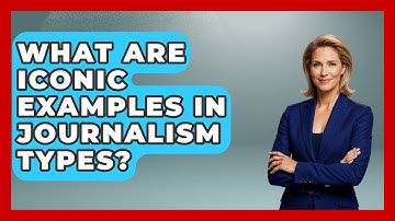 What Are Iconic Examples In Journalism Types? - Journalism Explained