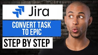How to Convert Task to Epic in Jira — Step by Step Jira Tutorial