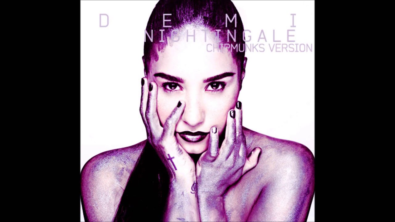 Nightingale - Demi Lovato [Chipmunks Version]