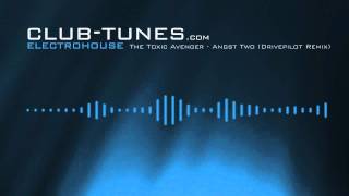 The Toxic Avenger - Angst Two (Drivepilot Remix)