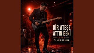 Bir Ateşe Attın Beni