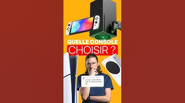 QUELLE CONSOLE CHOISIR et ACHETER ?