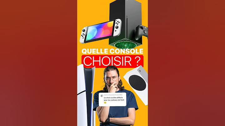 QUELLE CONSOLE CHOISIR et ACHETER ?