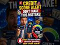 🚨 This Credit Score Mistake Could Cost You Every Month! #shorts #youtubeshorts #usashorts #credit