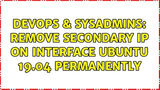 Celebrity DevOps & SysAdmins: remove secondary IP on interface ubuntu 19.04 permanently (4 Solutions!!) Wealth