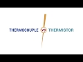 Thermocouple vs Thermistor | Explaining the differences