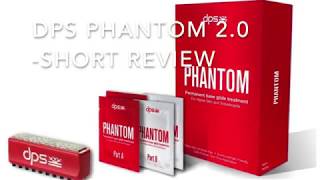 DPS Phantom 2 0 short review