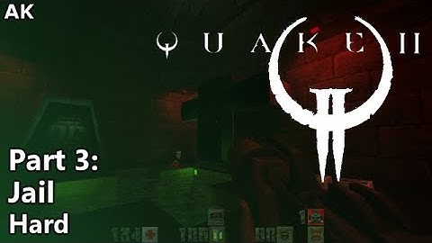 Quake 2 - Part 3: Jail (Hard)