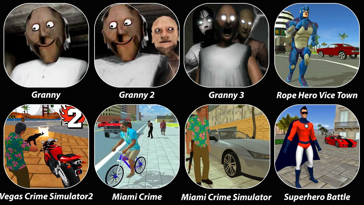 Granny 1,2,3,Rope Hero Vice Town,Vegas Crime Simulator 2,Miami Crime,Superhero Battle For Justice