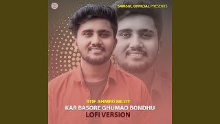 Kar Basore Ghumao Bondhu (Lofi Version)