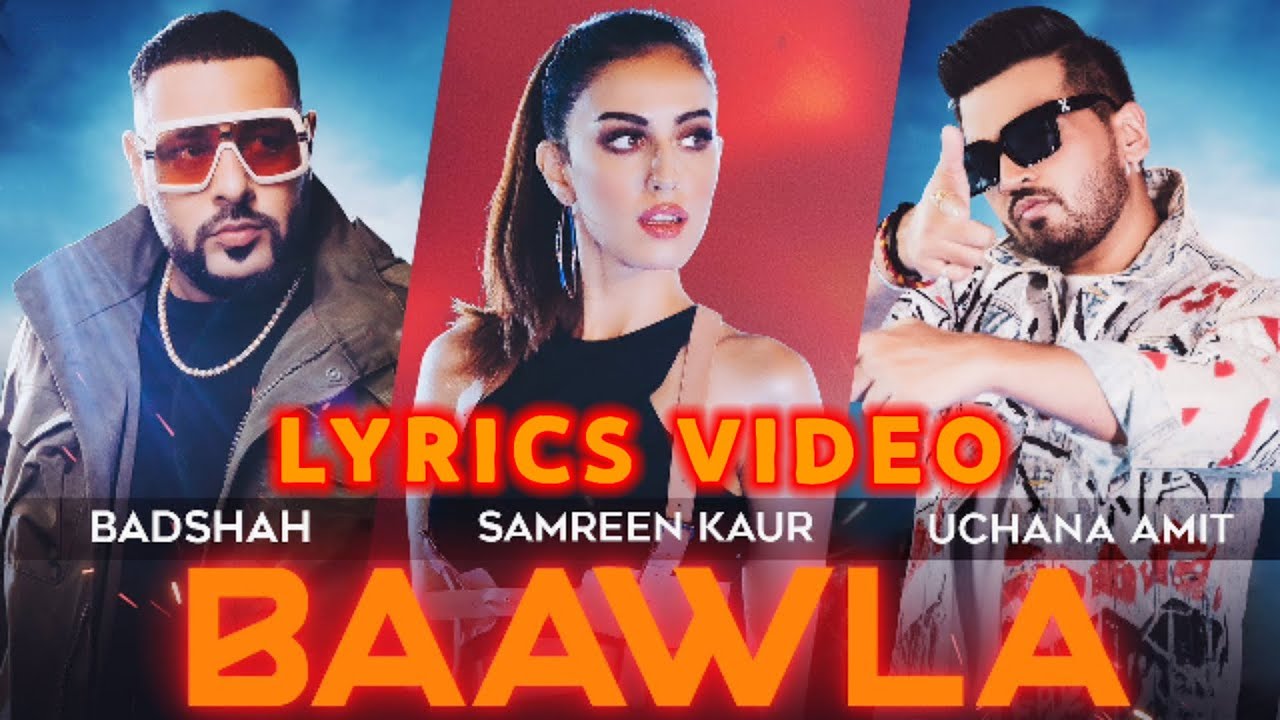 Baawla (Lyrics) - Badshah | Uchana Amit | Samreen Kaur | Bawla Lyrics ...