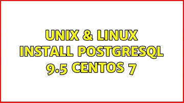 Unix & Linux: Install PostgreSQL 9.5 CentOS 7