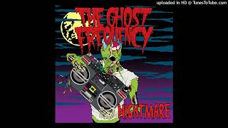 The Ghost Frequency - Nightmare