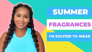 Fragrances I&#39;m Excited To Wear This Summer | Summer Fragrance Lineup 2023