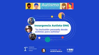 &quot;La Inclusión Pensada desde Autistas para Autistas&quot; - Insurgencia Autista