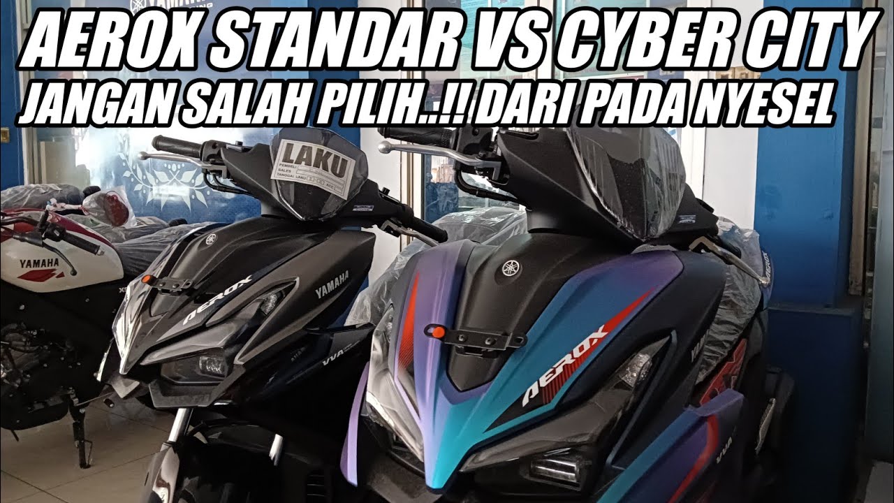 JANGAN SALAH PILIH!! INI BEDANYA AEROX STANDAR VS AEROX CYBER CITY 2026