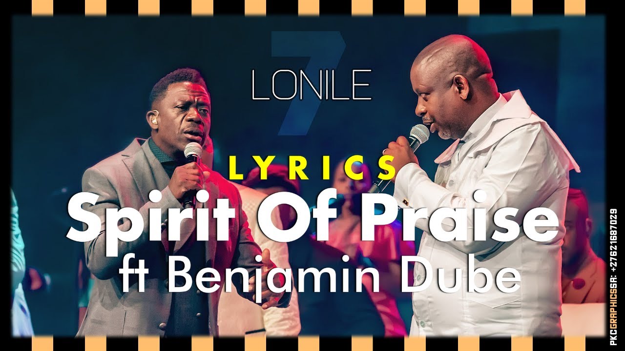 spirit-of-praise-7-lonile-ibandla-lakho-ft-benjamin-dube-lyrics