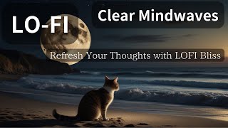 Clear Mindwaves: Refresh Your Thoughts with LOFI Bliss ,#ClearMindwaves ,#LOFICalm,#whitenoise