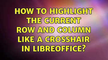 How to highlight the current row and column like a crosshair in Libreoffice?