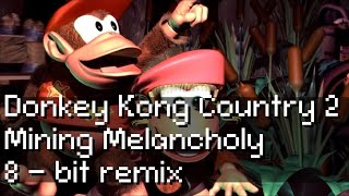 Mining Melancholy ~ 8-bit Remix - Donkey Kong Country 2