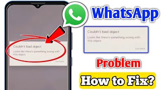 Couldn't load object problem whatsapp | How to fix Couldn't load object problem in whatsapp