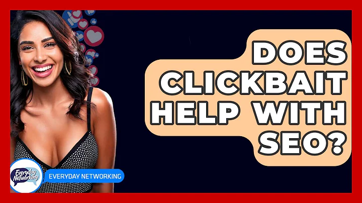 Does Clickbait Help With SEO? - Everyday-Networking