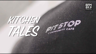 Kitchen Tales - Pit Stop Community Cafe