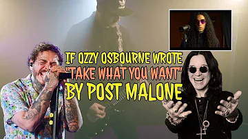 If Ozzy Osbourne wrote "Take What You Want" by Post Malone