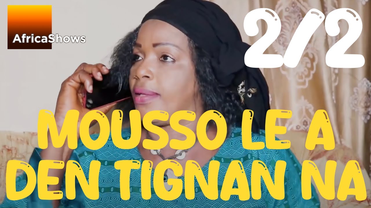 MOUSSO LE A DEN TIGNAN NA 2sur2  VERSION INTEGRALE MALINKE