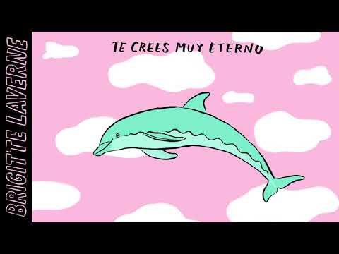 Brigitte Laverne - Te Crees Muy Eterno