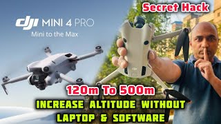 Dji mini 4 pro height hack||DJI mini 4 pro altitude increase||DJI mini 4 pro altitude hack