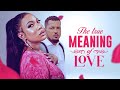 THE MEANING OF LOVE (VAN VICKER) - 2020 Full Nigerian Movies