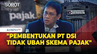 Menkeu Purbaya: Pembentukan PT DSI Tidak Ubah Skema Pajak