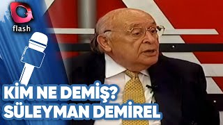 Süleyman Demlrel Flash Tv'de - Kim Ne Demiş