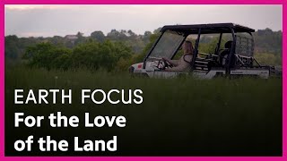 For the Love of the Land | Earth Focus | Season 4, Episode 2