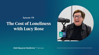 Episode 178: The Cost of Loneliness with Lucy Rose