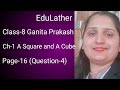 Class -8th Maths | Ganita Prakash | Ch-1 | A Square and A Cube( Page-16) Q -4 explained | EduLather