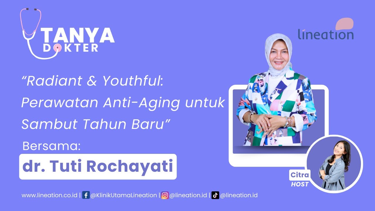 Radiant & Youthful: Perawatan Anti-Aging untuk Sambut Tahun Baru  Bersama dr. Tuti Rochayati
