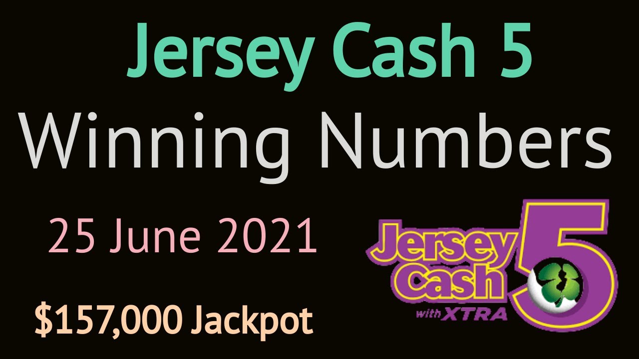 Today Jersey Cash 5 Winning Numbers Friday 25 June 2021. Jersey Cash 5