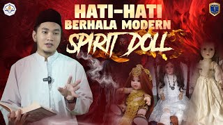 HATI-HATI BERHALA MODERN | SPIRIT DOLL