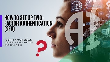 How to Set Up Two-Factor Authentication (2FA)
